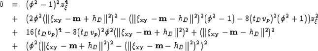 \begin{eqnarray}
0 &=& (\phi^2-1)^2 z_\xi^4 \nonumber\\  &+& (2 \phi^2 (\Vert{\x...
 ...\Vert^2)^2 - (\Vert{\xi_{{\bf {xy}}}- {\bf {m}}- h_D}\Vert^2)^2)^2\end{eqnarray}
