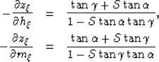 \begin{eqnarray}
-\frac{\partial z_\xi}{\partial h_\xi} &=& 
\frac{
\tan{\gamma}...
 ...hcal{S}\tan{\gamma}
}
{
1 - \mathcal{S}\tan{\gamma} \tan{\alpha}
}\end{eqnarray}