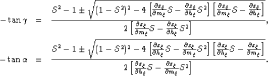 \begin{eqnarray}
-\tan{\gamma} &=& \frac{\mathcal{S}^2 -1 \pm 
\sqrt{ (1-\mathca...
 ...S}- 
\frac{\partial z_\xi}{\partial m_\xi} \mathcal{S}^2 \right]}.\end{eqnarray}