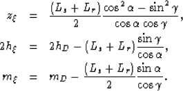 \begin{eqnarray}
 z_\xi&=& \frac{(L_s+L_r)}{2} \frac{\cos^2{\alpha}-\sin^2{\gamm...
 ...\xi&=& m_D - \frac{(L_s+L_r)}{2}\frac{\sin{\alpha}}{\cos{\gamma}}.\end{eqnarray}