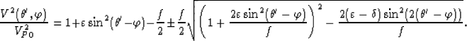 \begin{displaymath}
\frac{V^2(\theta^{\prime},\varphi)}{V^2_{P0}}=1+\varepsilon\...
 ...{2(\varepsilon-\delta)\sin^2(2(\theta^{\prime}-\varphi))}{f} }.\end{displaymath}