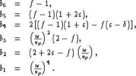 \begin{displaymath}
\begin{array}
{lll}
 b_6&=&f-1,\\  b_5&=& (f-1)(1+2\varepsil...
 ...ight),\\  b_1&=&\left(\frac{\omega}{v_p}\right)^4.
 \end{array}\end{displaymath}