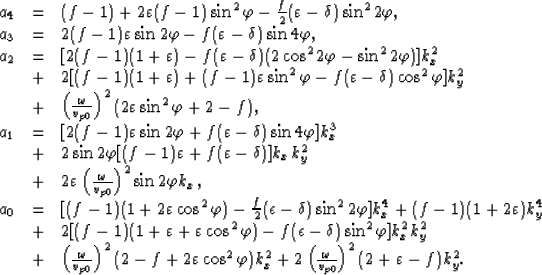 \begin{displaymath}
\begin{array}
{lll}
 a_4&=&(f-1)+2\varepsilon(f-1)\sin^2\var...
 ...c{\omega}{v_{p0}} \right)^2(2+\varepsilon-f)k_y^2.
 \end{array}\end{displaymath}