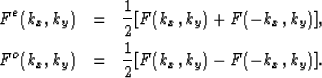 \begin{eqnarray}
F^e(k_x,k_y)&=&\frac{1}{2}[F(k_x,k_y)+F(-k_x,k_y)],\\  F^o(k_x,k_y)&=&\frac{1}{2}[F(k_x,k_y)-F(-k_x,k_y)].\end{eqnarray}