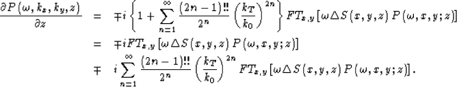 \begin{eqnarray}
\frac{\partial P\left( \omega,k_{x},k_{y},z\right) }{\partial z...
 ...iangle S\left( x,y,z\right) P\left(\omega,x,y;z \right) 
 \right].\end{eqnarray}