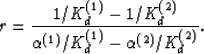 \begin{displaymath}
r = 
\frac{1/K_d^{(1)}-1/K_d^{(2)}}{\alpha^{(1)}/K_d^{(1)}-\alpha^{(2)}/K_d^{(2)}}.
 \end{displaymath}