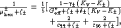 \begin{displaymath}
\begin{array}
{r}
\frac{1}{\mu_{\rm hex}^\pm + \zeta_\pm} = ...
 ..._{44}+\zeta_\pm} + \frac{2}{c_{66}+\zeta_\pm}\big],\end{array} \end{displaymath}