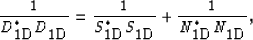 \begin{displaymath}
\frac{1}{D_{\mbox{1D}}^{*}D_{\mbox{1D}}^{}} = \frac{1}{S_{\m...
 ..._{\mbox{1D}}^{}} + \frac{1}{N_{\mbox{1D}}^{*}N_{\mbox{1D}}^{}},\end{displaymath}