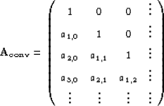 \begin{displaymath}
\bf{A}_{conv}=\left ( \begin{array}
{cccc}
 1 & 0 & 0 & \vdo...
 ... \\  \vdots & \vdots & \vdots & \vdots 
 \end{array} 
 \right )\end{displaymath}
