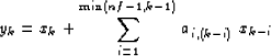 \begin{displaymath}
y_k = x_k + \sum_{i=1}^{\min(nf-1, k-1)} a_{i,(k-i)} \; x_{k-i}\end{displaymath}