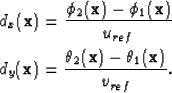 \begin{eqnarray}
d_x(\textbf{x})=\frac{\phi_2(\textbf{x})-\phi_1(\textbf{x})}{u_...
 ...tbf{x})=\frac{\theta_2(\textbf{x})-\theta_1(\textbf{x})}{v_{ref}}.\end{eqnarray}