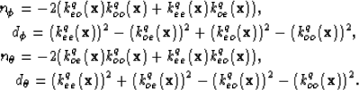 \begin{eqnarray}
n_{\phi}=-2(k^q_{eo}(\textbf{x})k^q_{oo}(\textbf{x})
 +k^q_{ee}...
 ...textbf{x}))^2-
 (k^q_{eo}(\textbf{x}))^2-(k^q_{oo}(\textbf{x}))^2.\end{eqnarray}