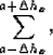 \begin{displaymath}
\sum_{a - \Delta h_x}^{a+\Delta h_x},

\end{displaymath}