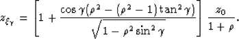 \begin{displaymath}
z_{\xi_\gamma}=\left[1+\frac{\cos\gamma(\rho^2-(\rho^2-1)\tan^2\gamma)}{\sqrt{1-\rho^2\sin^2\gamma}}\right]\frac{z_0}{1+\rho}.\end{displaymath}