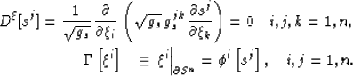 \begin{eqnarray}
D^{\xi}[s^j] = \frac{1}{\sqrt{g_s} } \,\frac{\partial}{\partial...
 ...t\vert _{\partial S^n}
= \phi^i \left[ s^j \right], \quad i,j=1,n.\end{eqnarray}