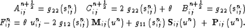 \begin{eqnarray}
A_{ij}^{n+\frac{1}{2}}= g_{22}\,(\mathbf{s}^n_{ij}) 
\quad
 C_{...
 ...athbf{s}^n_{ij})\;\mathbf{S}_{ij}(u^n)\;+\;\mathbf{P}_{ij}\,(u^n).\end{eqnarray}