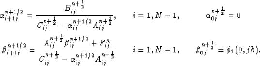 \begin{eqnarray}
\alpha^{n+1/2}_{i+1j}= \frac{B_{ij}^{n+\frac{1}{2}}}{C_{ij}^{n+...
 ...,N-1, &
\quad
\beta^{n+\frac{1}{2}}_{0j} = \phi_1(0,jh). \nonumber\end{eqnarray}