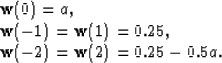 \begin{displaymath}
\begin{array}
{lll}
 \bold w(0) = a,\\  \bold w(-1) = \bold ...
 ... = 0.25,\\ \bold w(-2) = \bold w(2) = 0.25 - 0.5a.
 \end{array}\end{displaymath}