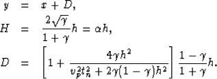 \begin{eqnarray}
y & = & x+D, \nonumber \\ H & = & \frac{2\sqrt{\gamma}}{1+\gamm...
 ... t_n^2 +
2\gamma(1-\gamma) h^2}\right] \frac{1-\gamma}{1+\gamma}h.\end{eqnarray}