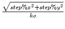 $\frac{\sqrt{step\%x^2+step\%y^2}}{ko}$