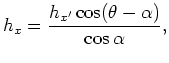 $\displaystyle h_x=\frac{ h_{x^\prime}\cos(\theta-\alpha) }{\cos\alpha},$