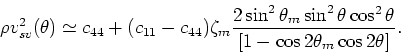 \begin{displaymath}
\rho v_{p}^2 \simeq c_{33} + (c_{11}-c_{33})\sin^2\theta
- (...
...a_m\sin^2\theta\cos^2\theta}{[1 - \cos2\theta_m\cos2\theta]}.
\end{displaymath}