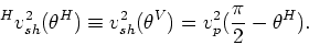 \begin{displaymath}
^Hv_{sv}^2(\theta^H) \equiv v_{sv}^2(\theta^V) = v_p^2(\frac{\pi}{2}- \theta^H),
\end{displaymath}