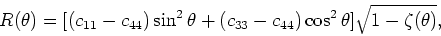 \begin{displaymath}
\zeta(\theta) \equiv
4\frac{[(c_{11}-c_{44})(c_{33}-c_{44}) ...
..._{11}-c_{44})\sin^2\theta
+ (c_{33}-c_{44})\cos^2\theta]^2}.
\end{displaymath}