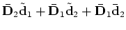 $\displaystyle \bar{\mathbf {D}}_2 \mathbf{ F}_1 \tilde{{\mathbf m}}_1 + \bar{\m...
...1 \mathbf{ F}_2 \tilde{{\mathbf m}}_2+ \bar{\mathbf {D}}_1 \bar{ {\mathbf d}}_2$