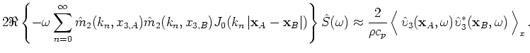 $\displaystyle \frac{ 2\Re\left\{-\omega \sum_{n=0}^{\infty} \hat{m}_2(k_n,x_{3,...
..._3(\mathbf{x}_A,\omega) \hat{\upsilon}_3^*(\mathbf{x}_A,\omega)  \right>_{x}}.$