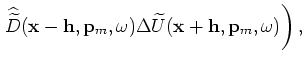 $ \widehat{\widetilde{D}}({\bf x},{\bf p}_m,\omega)$