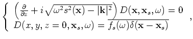 $\displaystyle \left\{ \begin{array}{l}
\left( \frac{\partial}{\partial z}+i\sqr...
...
U(x,y,z=0,{\bf x}_s,\omega) = Q(x,y,z=0,{\bf x}_s,\omega) \end{array} \right.,$