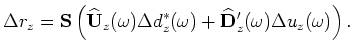 $\displaystyle \Delta {\underline {\bf d}} = {\bf T}^{\downarrow} \Delta {\underline {\bf d}} + {\widetilde {\widetilde {\bf P}}} {\bf S}' \Delta {\bf s},$