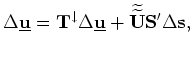 $\displaystyle \Delta {\bf {\underline r}} = {\bf S} \left ({\widehat {\bf U}} \...
...nderline {\bf d}}^* + {\widehat {\bf D}}' \Delta {\underline {\bf u}} \right ),$