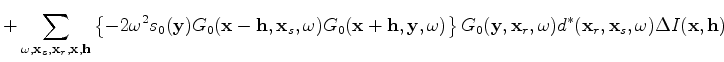 $\displaystyle = -2 \omega^2 s_0(\mathbf y) \sum_{\omega ,\mathbf x_s,\mathbf x_...
...a) G_0(\mathbf x + \mathbf h,\mathbf x_r,\omega) \Delta I(\mathbf x, \mathbf h)$