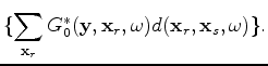 $\displaystyle R_0(\mathbf y,\mathbf x_s,\omega) = \sum_{\mathbf x_r} G_0^*(\mathbf y,\mathbf x_r,\omega) d(\mathbf x_r,\mathbf x_s,\omega) ,$