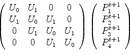 \begin{displaymath}\left(
\begin{array}{ccccc}
V_0 & V_1 & 0 & 0 \\
V_1 & V_0 &...
...rray}{c}
P^t_1 \\
P^t_2 \\
P^t_3 \\
P^t_4
\end{array}\right)\end{displaymath}
