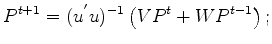 $\displaystyle P^{t+1} = u^{-1} (u^{'})^{-1} \left(V P^t + W P^{t-1}\right).$