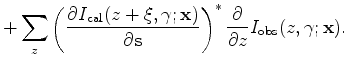 $\displaystyle \nabla J = \sum_{z} \left( \frac{\partial I_{\text {obs}}(z, \gam...
...\frac{\partial}{\partial z} I_{\text {obs}}(z, \gamma; \mathbf x) \frac{\xi}{E}$