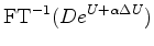 $\displaystyle {\rm FT}^{-1} (De^ U e^{\alpha \Delta U})$