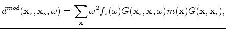 $\displaystyle d^{mod}({\mathbf x_r},{\mathbf x_s},\omega) = \sum_{{\mathbf x}} ...
...({\mathbf x_s},{\mathbf x},\omega) m({\mathbf x}) G({\mathbf x},{\mathbf x_r}),$