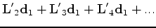 $\displaystyle {\mathbf L'}_2 {\mathbf d_1} + {\mathbf L'}_3 {\mathbf d_1} + {\mathbf L'}_4 {\mathbf d_1} + ...$