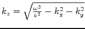 $ k_z = \sqrt {\frac {\omega^2}{v^2} - k^2_x -k^2_y}$