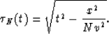 \begin{displaymath}
\tau_N(t) = \sqrt{t^2-{x^2 \over Nv^2}}.\end{displaymath}