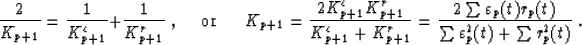 \begin{displaymath}
{2\over K_{p+1}}={1\over K^{\varepsilon}_{p+1}}+{1\over K^r_...
 ...lon_p(t)r_p(t)\over \sum\varepsilon^2_p(t) + \sum r^2_p(t)} \;.\end{displaymath}