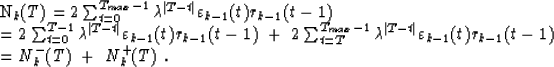 \begin{eqnarraystar}
N_{k}(T)&=&2\sum_{t=0}^{T_{max}-1}\lambda^{\vert T-t\vert}\...
 ..._{k-1}(t)r_{k-1}(t-1) \\  &=&N^{-}_{k}(T)\ +\ N^{+}_{k}(T) \;.\end{eqnarraystar}