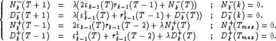 \begin{displaymath}
\left\{\begin{array}
{lllll}
N^{-}_{k}(T+1)&=&\lambda(2\vare...
 ...\lambda D^{+}_{k}(T)&;&D^{+}_{k}(T_{max})=0. \end{array}\right.\end{displaymath}