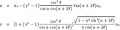 \begin{displaymath}
\begin{array}
{lll}
x & = & x_t-(\gamma^2-1){\displaystyle{\...
 ...+2\theta)} \over 
\gamma \cos (\alpha+2\theta)}}z_t.\end{array}\end{displaymath}