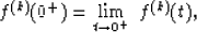 \begin{displaymath}
f^{(k)}(0^{+})=\lim_{t\rightarrow 0^{+}} {\:}f^{(k)}(t), \end{displaymath}