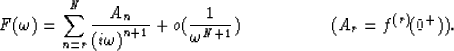 \begin{displaymath}
F(\omega) = \sum_{n=r}^{N}{A_n \over{{(i \omega)}^{n+1}}} + ...
 ...omega^{N+1}}} \big) \mbox{\hspace{2.0cm}} (A_r=f^{(r)}(0^{+})).\end{displaymath}